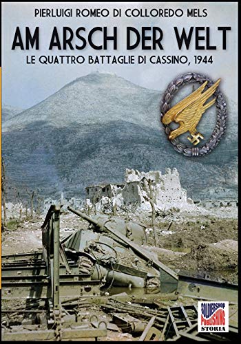 Am Arsch der Welt: Le quattro battaglie di Cassino, 1944 (Storia, Band 43)