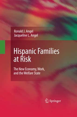 Hispanic Families at Risk: The New Economy, Work, and the Welfare State