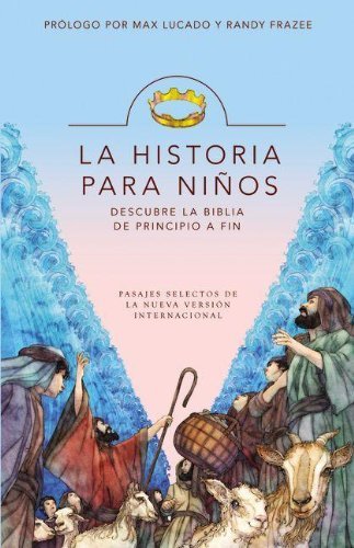 La Historia Para Ninos: Descubre la Biblia de Principio A Fin