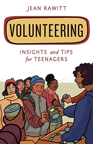 Volunteering: Insights and Tips for Teenagers (Empowering You)