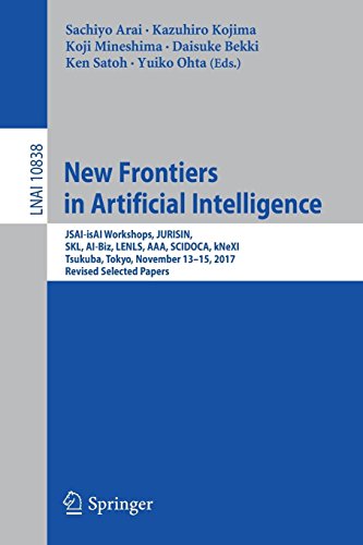 New Frontiers in Artificial Intelligence: JSAI-isAI Workshops, JURISIN, SKL, AI-Biz, LENLS, AAA, SCIDOCA, kNeXI, Tsukuba, Tokyo, November 13-15, 2017, ... Notes in Computer Science, Band 10838)