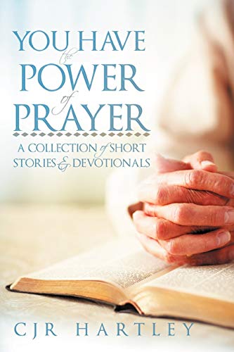 You Have the Power of Prayer: A Collection of Short Stories & Devotionals