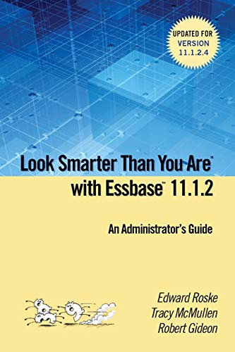 Look Smarter Than You are with Essbase 11.1.2: An Administrator's Guide
