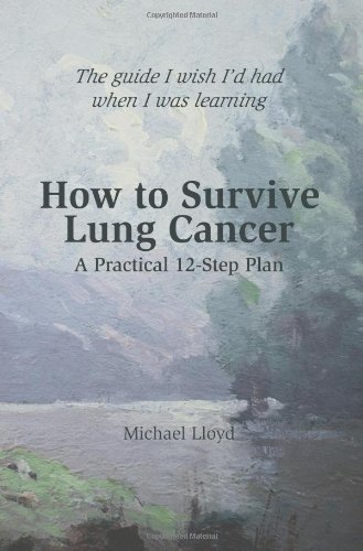 How to Survive Lung Cancer - A Practical 12-Step Plan