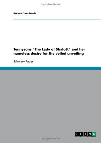 Tennysons The Lady of Shalott and her nameless desire for the veiled unveiling