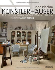 Künstlerhäuser: Ateliers und Lebensräume berühmter Maler und Bildhauer