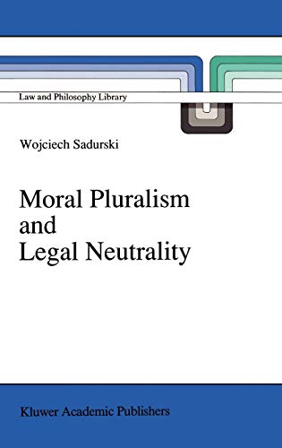 Moral Pluralism and Legal Neutrality (Law and Philosophy Library, 9, Band 9)