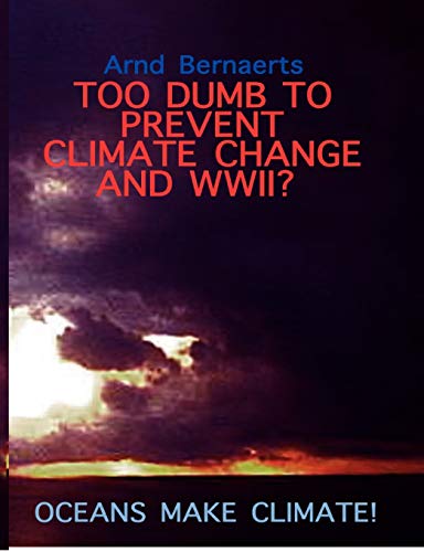 Failures of Meteorology! Unable to Prevent Climate Change and World Wars?: Oceans Make Climate!