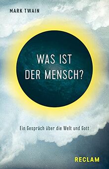 Was ist der Mensch?: Ein Gespräch über die Welt und Gott (Reclams Universal-Bibliothek)