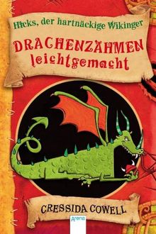 Drachenzähmen leicht gemacht: Ein Handbuch für Wikinger von Hicks dem Hartnäckigen von Cowell, Cressida | Buch | Zustand sehr gut