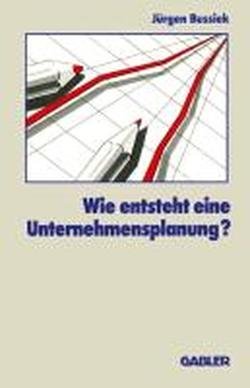 Wie entsteht eine Unternehmensplanung?