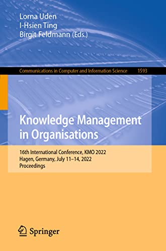 Knowledge Management in Organisations: 16th International Conference, KMO 2022, Hagen, Germany, July 11–14, 2022, Proceedings (Communications in Computer and Information Science, 1593, Band 1593)