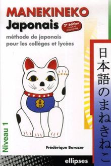 Manekineko japonais : méthode de japonais pour les collèges et lycées : niveau 1