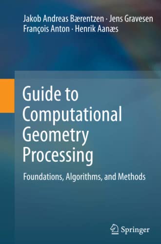 Guide to Computational Geometry Processing: Foundations, Algorithms, and Methods