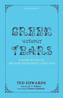 Greek without Tears - Revised Edition: A Basic Study of the New Testament Language