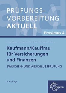 Prüfungsvorbereitung aktuell - Kaufmann/-frau für Versicherungen und Finanzen: Proximus 4 Zwischen- und Abschlussprüfung