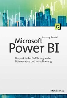 Microsoft Power BI: Die praktische Einführung in die Datenanalyse und -visualisierung