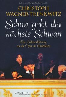 Schon geht der nächste Schwan: Eine Liebeserklärung an die Oper