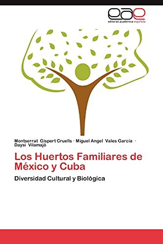 Los Huertos Familiares de México y Cuba: Diversidad Cultural y Biológica