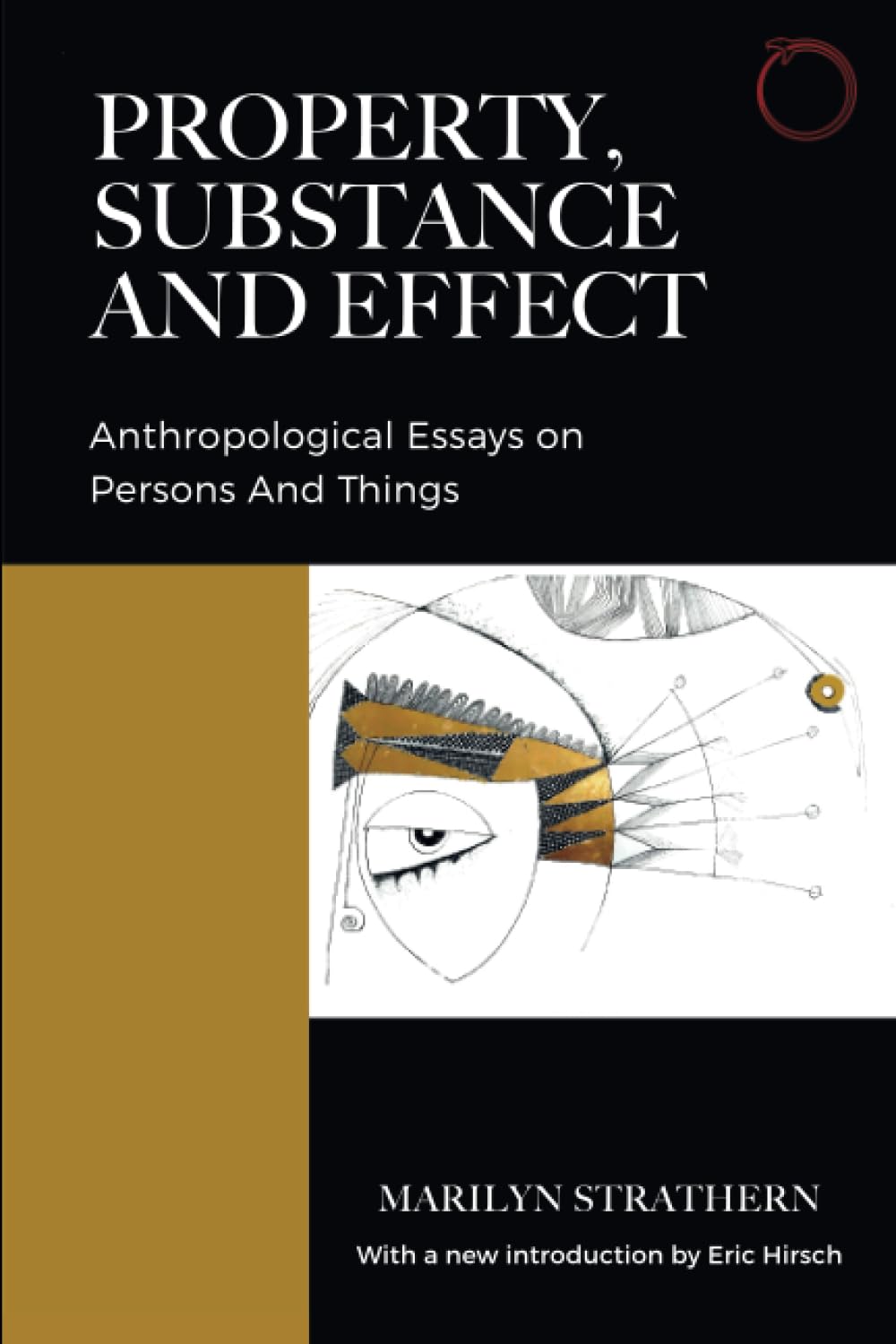 Property, Substance, and Effect: Anthropological Essays on Persons and Things (Classics in Ethnographic Theory)
