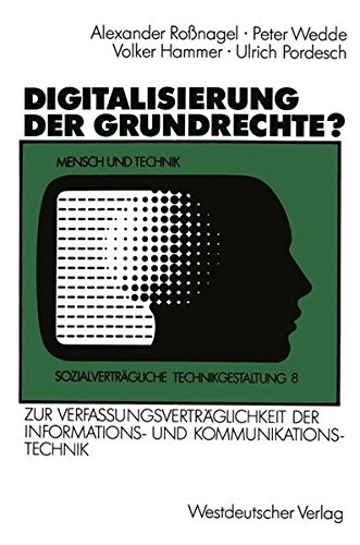 Digitalisierung der Grundrechte?: Zur Verfassungsverträglichkeit der Informations- und Kommunikationstechnik (Sozialverträgliche Technikgestaltung, Hauptreihe) (German Edition)