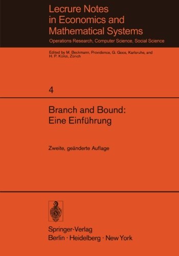 Branch and Bound: Eine Einführung: Unterlagen für einen Kurs des Instituts für Operations Research der ETH Zürich (Lecture Notes in Economics and Mathematical Systems)