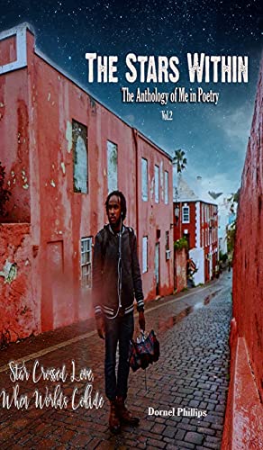 Star-Crossed Love, When Worlds Collide: The Anthology of Me In Poetry, Vol. 2