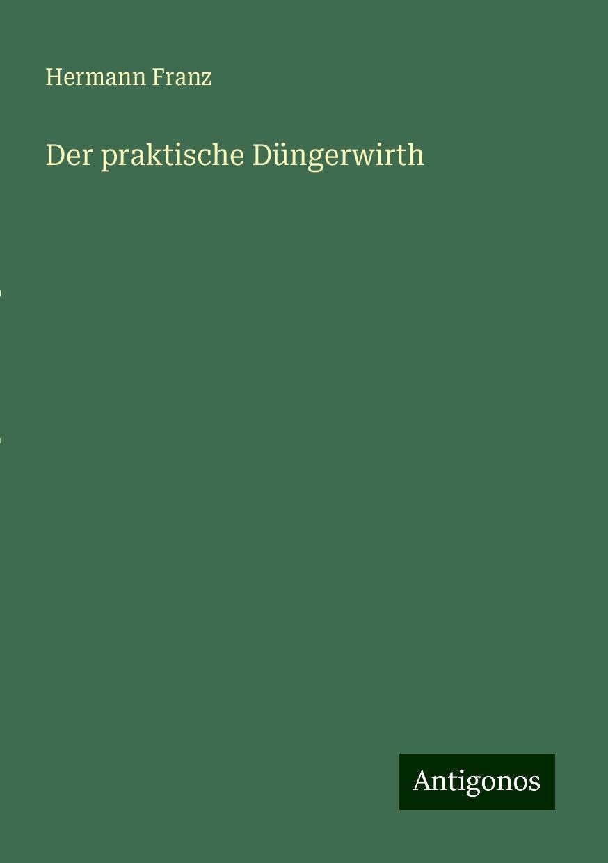 Der praktische Düngerwirth