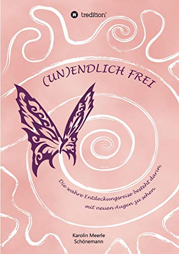 (UN)ENDLICH FREI