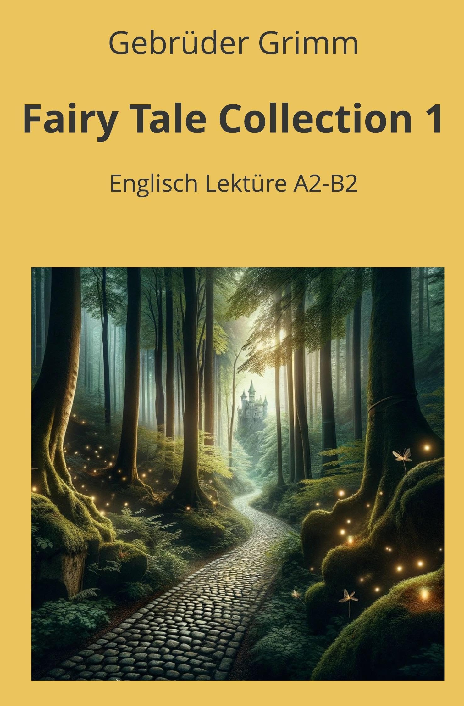 Fairy Tale Collection 1: Englisch Lektüre A2 - B2 (Englisch Lernen mit klassischen Werken)