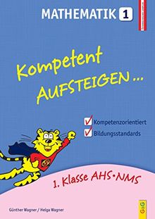 Kompetent Aufsteigen Mathematik 1: 1. Klasse HS/AHS