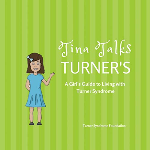 Tina Talks Turner's: A Girl's Guide to Living with Turner Syndrome