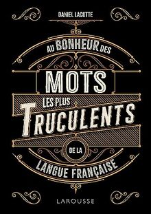 Au bonheur des mots les plus truculents de la langue française