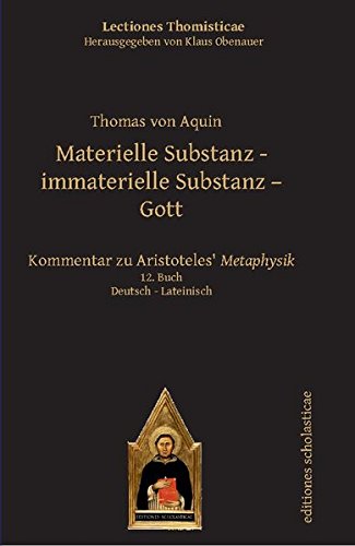Materielle Substanz - immaterielle Substanz - Gott: Kommentar zu Aristoteles' Metaphysik. Deutsch - Lateinisch 12. Buch