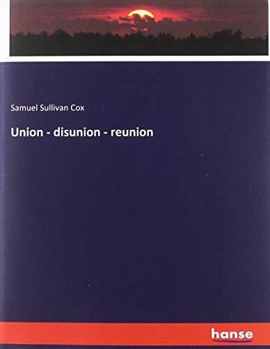 Union - disunion - reunion