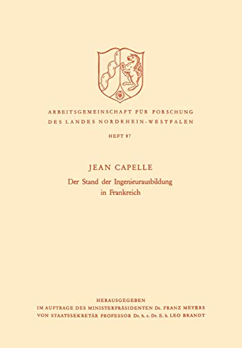 Der Stand der Ingenieurausbildung in Frankreich (Arbeitsgemeinschaft für Forschung des Landes Nordrhein-Westfalen) (German Edition) ... des Landes Nordrhein-Westfalen, 87, Band 87)