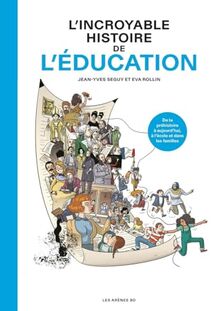 L'incroyable histoire de l'éducation : de la préhistoire à aujourd'hui, à l'école et dans les familles