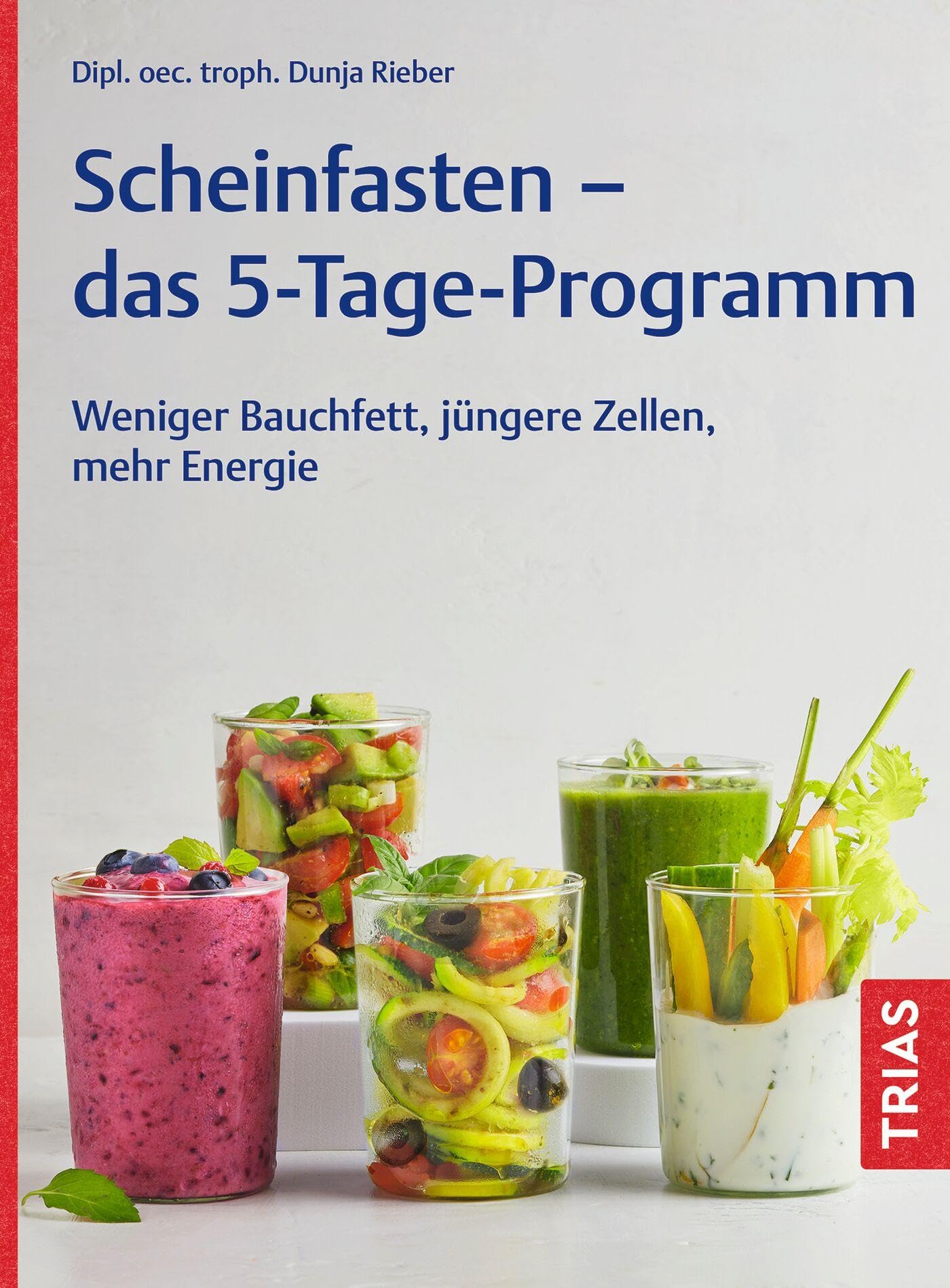 Scheinfasten - das 5-Tage-Programm: Weniger Bauchfett, jüngere Zellen, mehr Energie