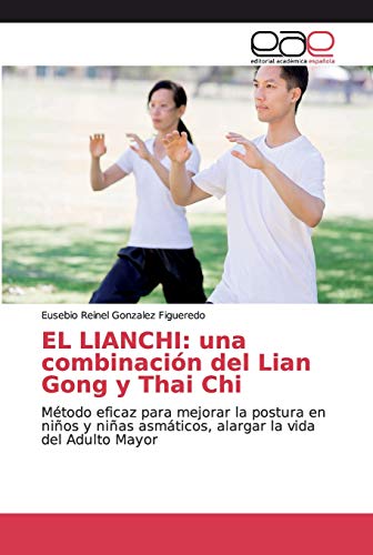 EL LIANCHI: una combinación del Lian Gong y Thai Chi: Método eficaz para mejorar la postura en niños y niñas asmáticos, alargar la vida del Adulto Mayor