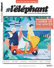 L'Eléphant : la revue, hors-série, n° 5. Cahier de vacances pour adultes : jeux de culture générale