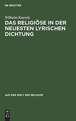 Das Religiöse in der neuesten lyrischen Dichtung (Aus der Welt der Religion, 8, Band 8)