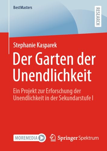 Der Garten der Unendlichkeit: Ein Projekt zur Erforschung der Unendlichkeit in der Sekundarstufe I (BestMasters)