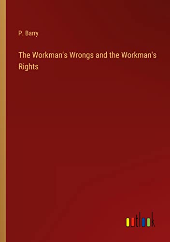 The Workman's Wrongs and the Workman's Rights