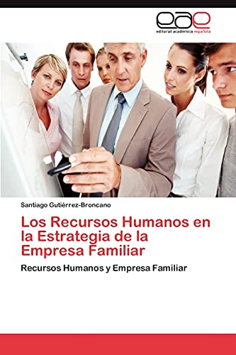 Los Recursos Humanos en la Estrategia de la Empresa Familiar: Recursos Humanos y Empresa Familiar