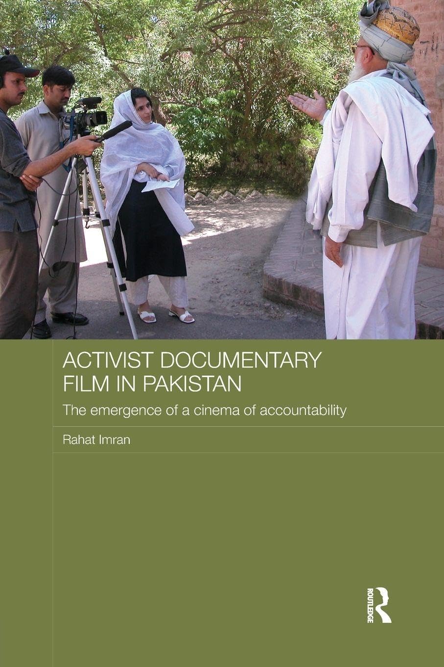 Rahat Imran Activist Documentary Film In Pakistan, The Emergence Of A Cinema Of Accountability (Routledge Contemporary South Asia, 111, Band 111)