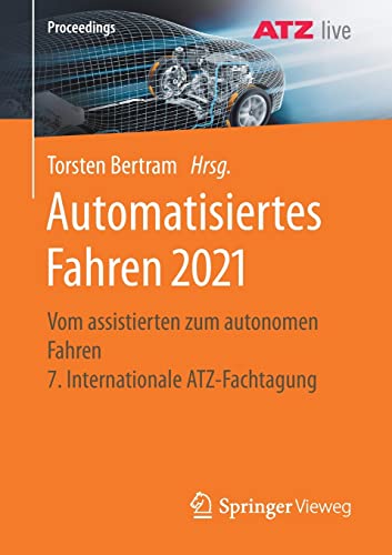 Automatisiertes Fahren 2021: Vom assistierten zum autonomen Fahren 7. Internationale ATZ-Fachtagung (Proceedings)
