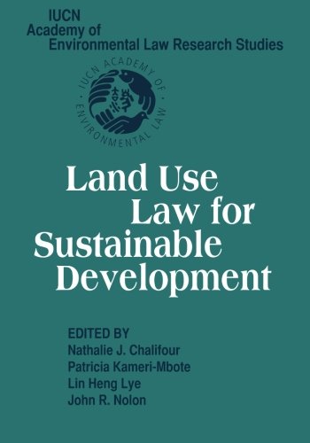 Chalifour, Nathalie J. Land Use Law For Sustainable Development (Iucn Academy Of Environmental Law Research Studies)
