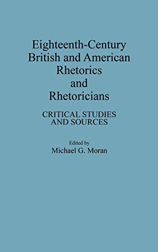 Eighteenth-Century British and American Rhetorics and Rhetoricians: Critical Studies and Sources
