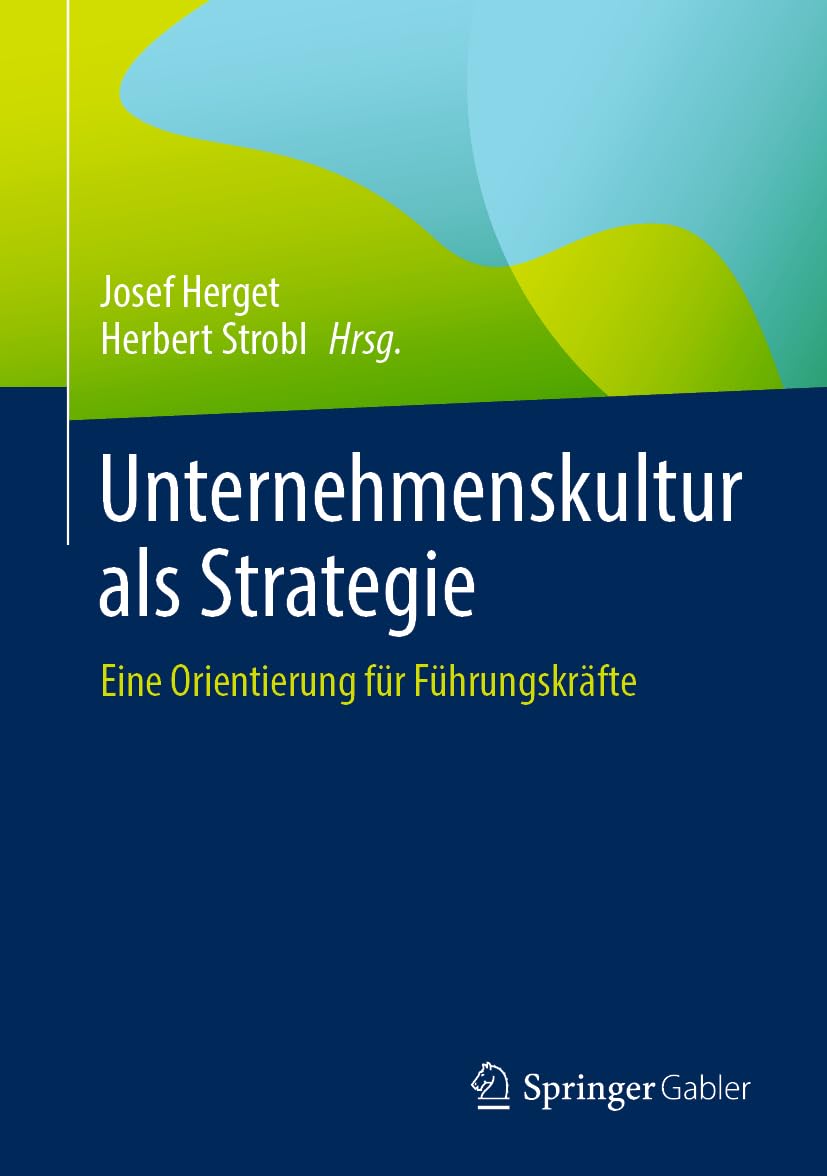 Unternehmenskultur als Strategie: Eine Orientierung für Führungskräfte