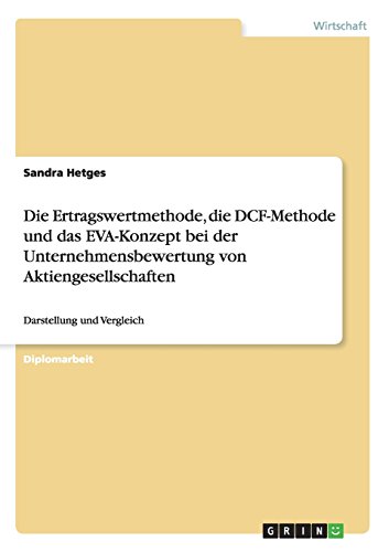 Die Ertragswertmethode, die DCF-Methode und das EVA-Konzept bei der Unternehmensbewertung von Aktiengesellschaften: Darstellung und Vergleich